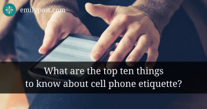 man typing on phone with text overlay that asks, "What are the top ten things to know about cell phone etiquette?"